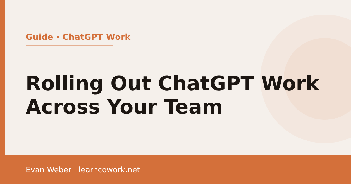 How to Roll Out ChatGPT Work Across Your Team: A Practical Guide